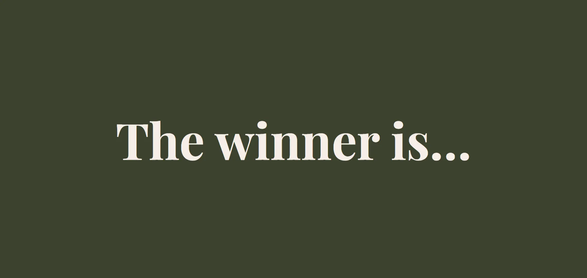 The crowd screen holding on the words The winner is, with the rest of the screen empty.